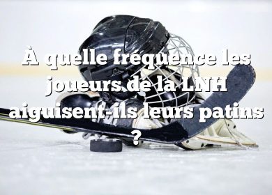 À quelle fréquence les joueurs de la LNH aiguisent-ils leurs patins ?